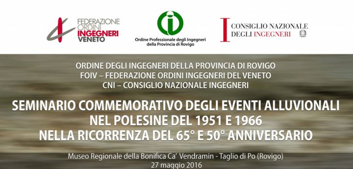 Seminario commemorativo degli eventi alluvionali nel Polesine del 1951 e 1956 nella ricorrenza del 65° e 50° anniversario